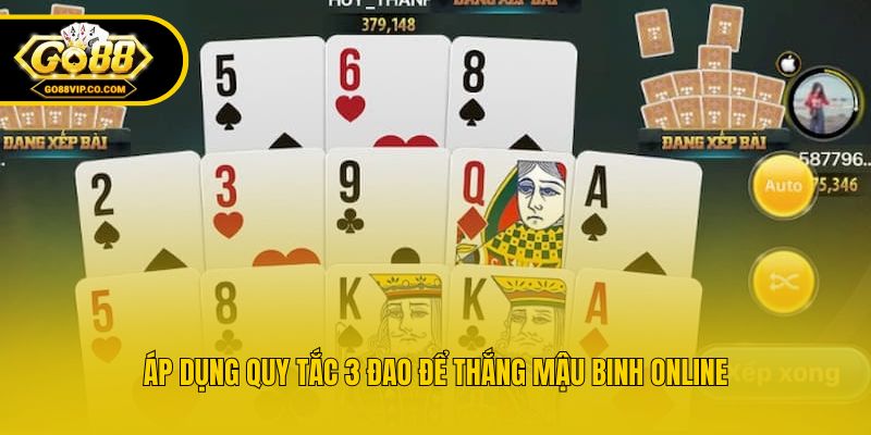 Áp dụng quy tắc 3 đao để thắng mậu binh online