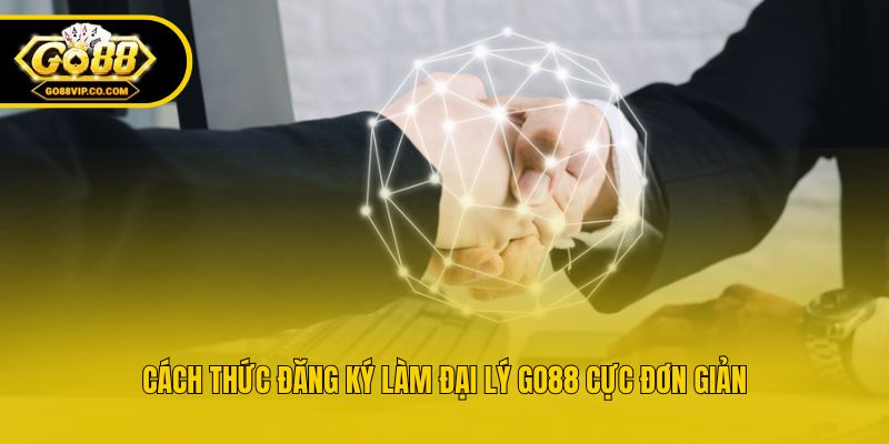 Cách thức đăng ký làm đại lý Go88 cực đơn giản