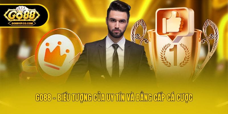 Go88 - biểu tượng của uy tín và đẳng cấp cá cược