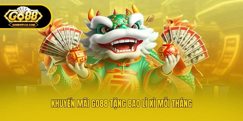 Khuyến mãi Go88 tặng bao lì xì mỗi tháng