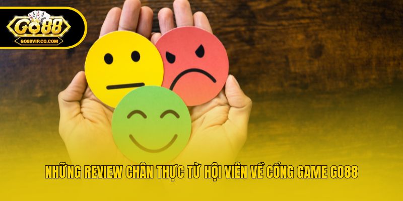 Những review chân thực từ hội viên về cổng game Go88