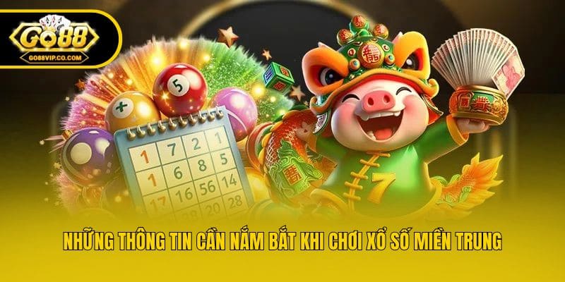 Những thông tin cần nắm bắt khi chơi xổ số miền Trung