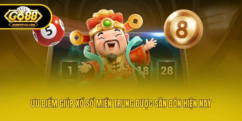 Ưu điểm giúp xổ số miền Trung được săn đón hiện nay